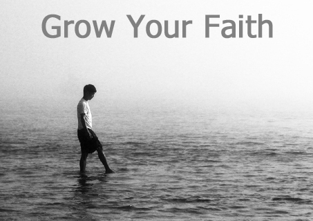 How To Grow Your Faith